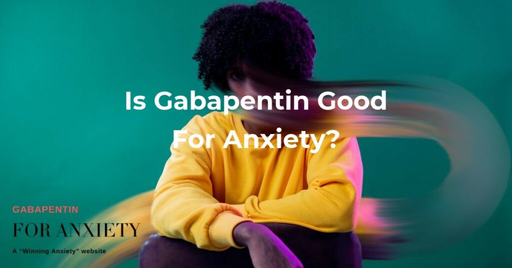 Is gabapentin good for anxiety